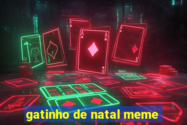 gatinho de natal meme